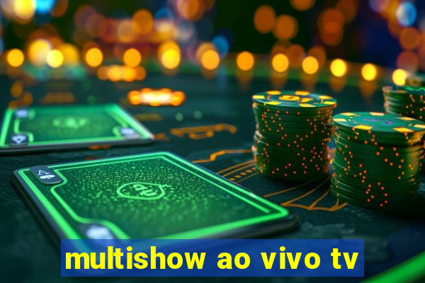 multishow ao vivo tv