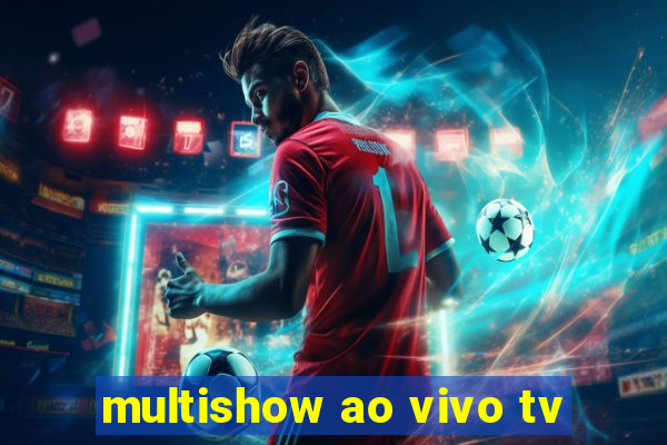 multishow ao vivo tv