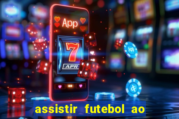 assistir futebol ao vivo multi multicanal