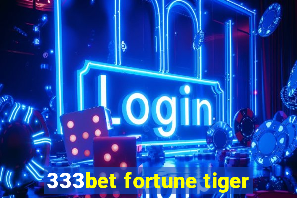 333bet fortune tiger