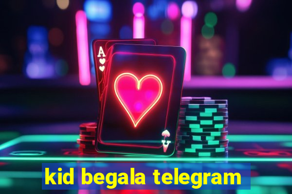 kid begala telegram