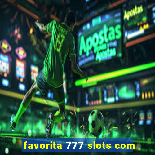 favorita 777 slots com