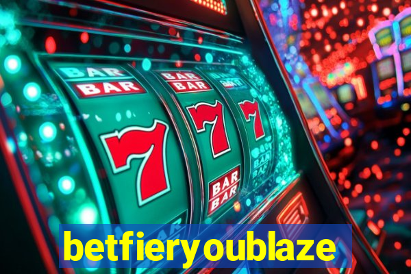 betfieryoublaze