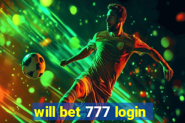 will bet 777 login