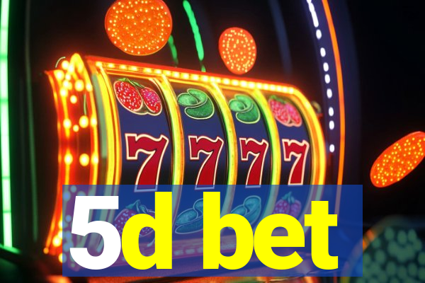 5d bet