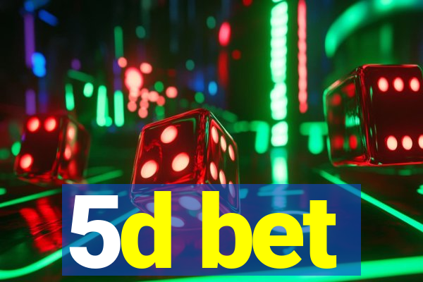 5d bet