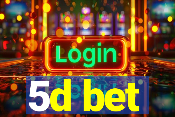 5d bet