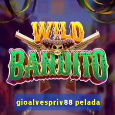 gioalvespriv88 pelada