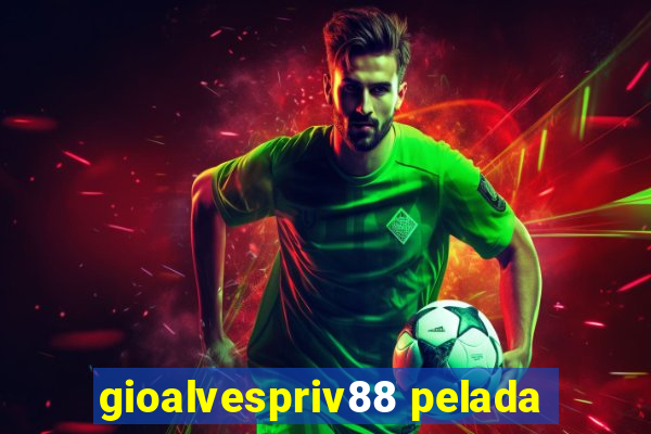 gioalvespriv88 pelada