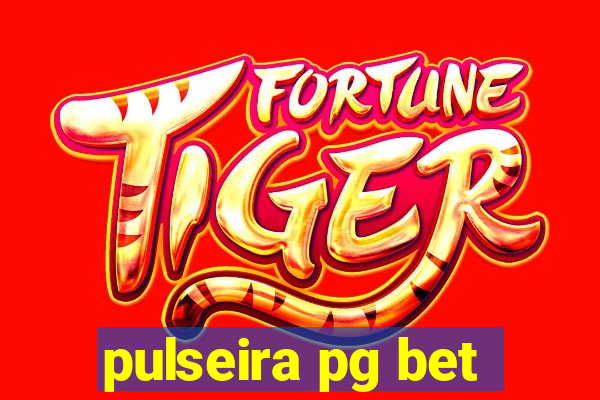 pulseira pg bet