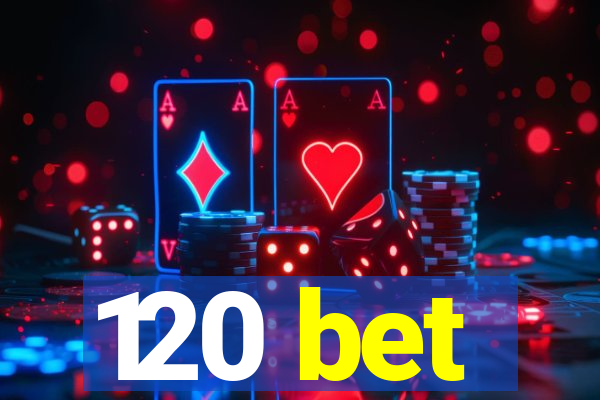 120 bet