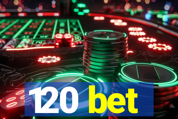 120 bet