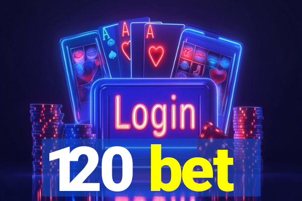 120 bet