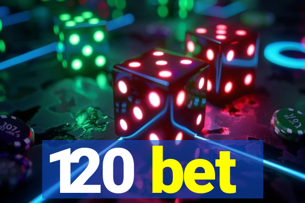 120 bet