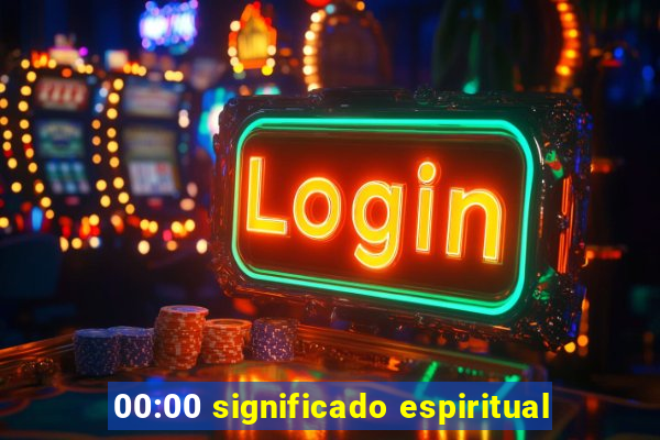 00:00 significado espiritual