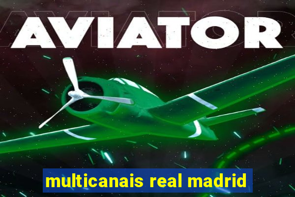 multicanais real madrid