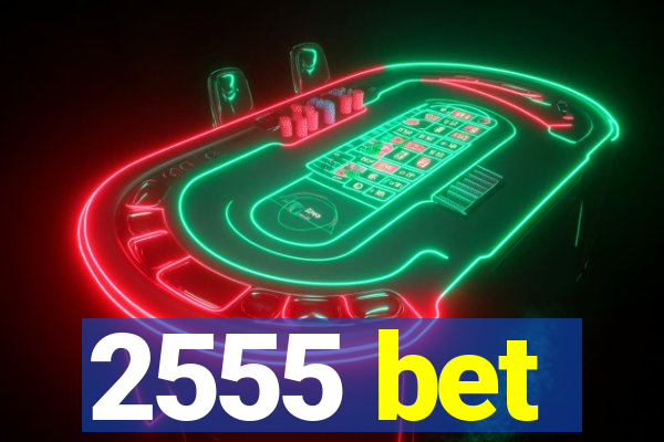 2555 bet