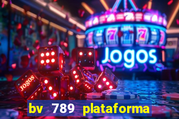 bv 789 plataforma de jogos