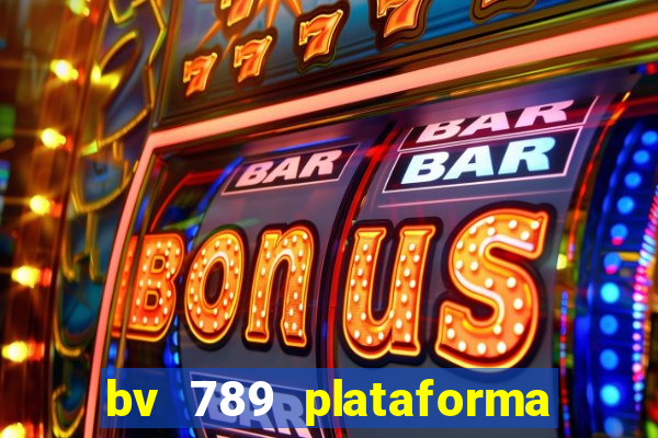 bv 789 plataforma de jogos