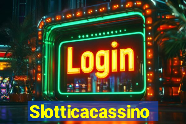 Slotticacassino