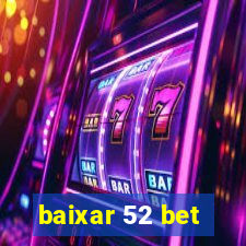 baixar 52 bet