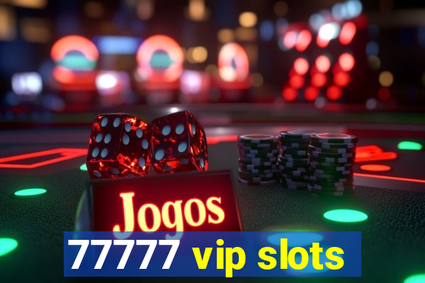77777 vip slots
