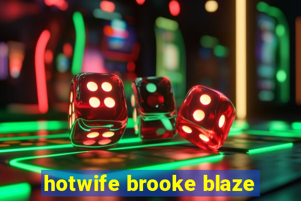 hotwife brooke blaze