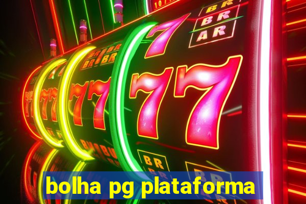 bolha pg plataforma