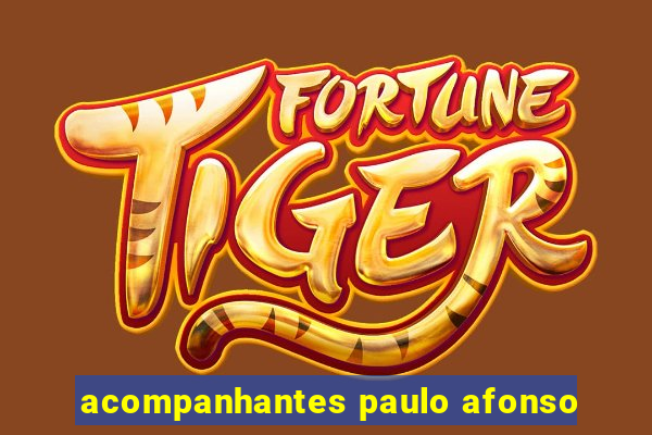 acompanhantes paulo afonso