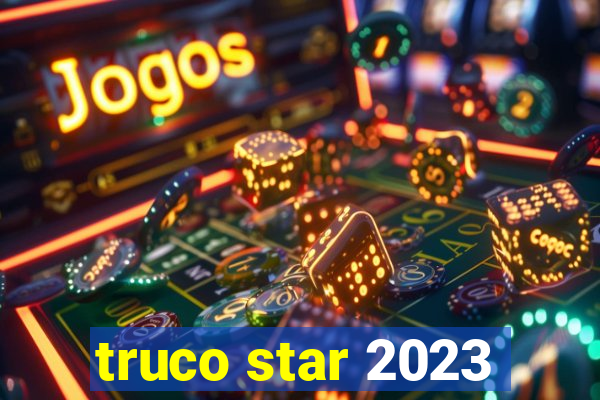 truco star 2023
