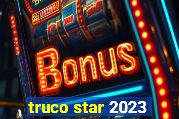 truco star 2023
