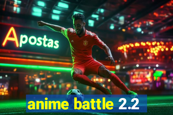 anime battle 2.2