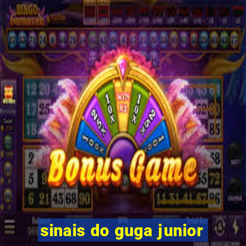 sinais do guga junior