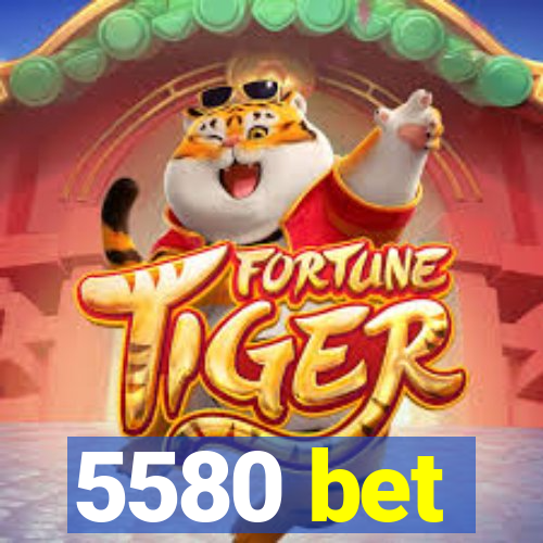 5580 bet