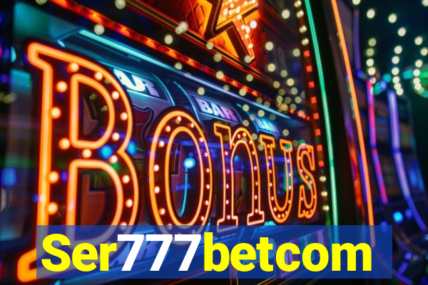 Ser777betcom
