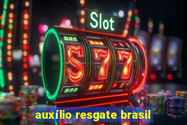 auxílio resgate brasil