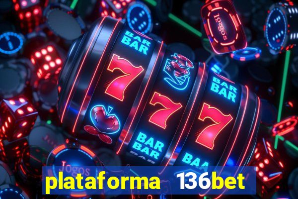 plataforma 136bet paga mesmo