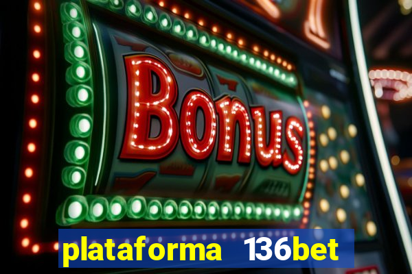 plataforma 136bet paga mesmo