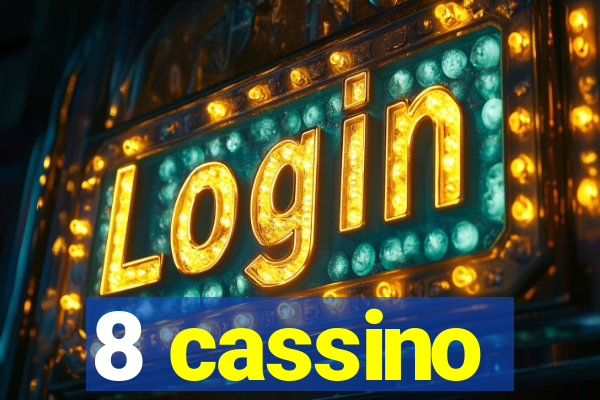 8 cassino