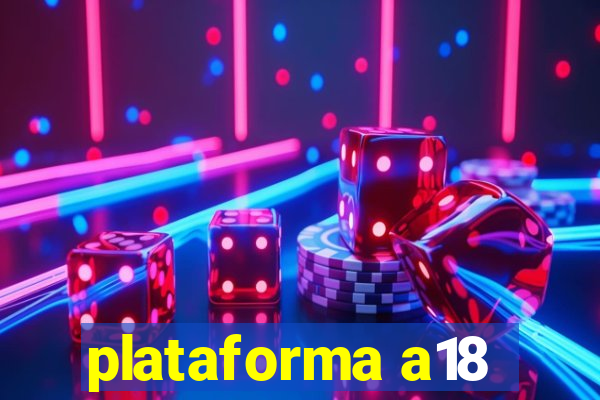 plataforma a18
