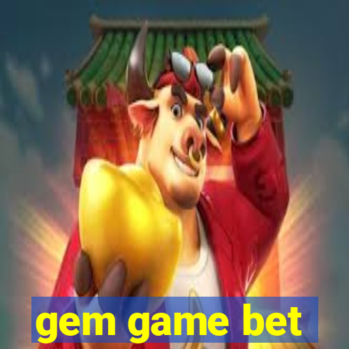 gem game bet