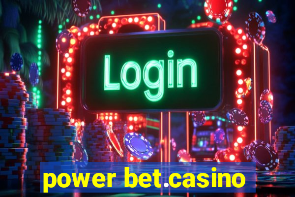 power bet.casino