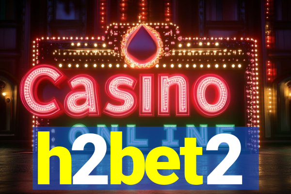 h2bet2