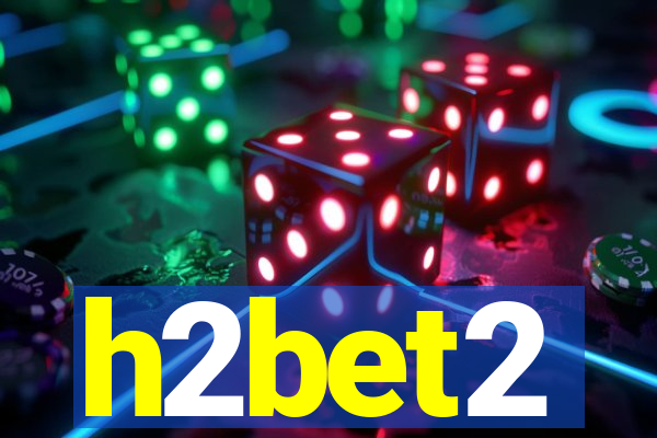 h2bet2