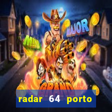radar 64 porto seguro hoje
