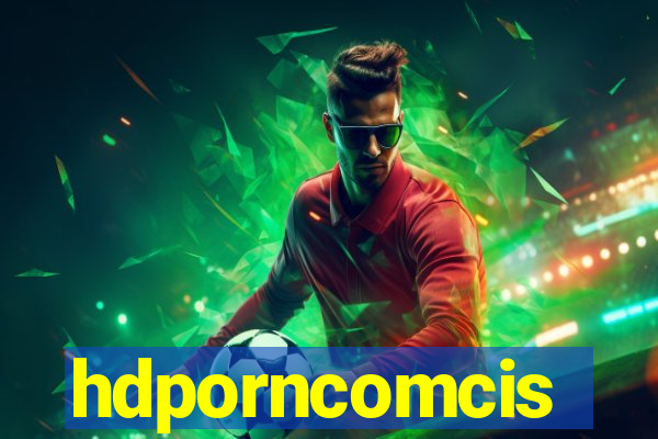 hdporncomcis
