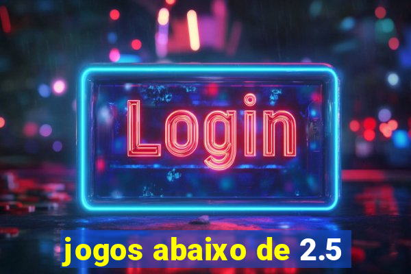 jogos abaixo de 2.5