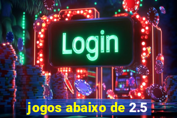 jogos abaixo de 2.5