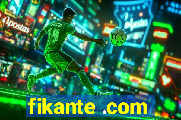 fikante .com
