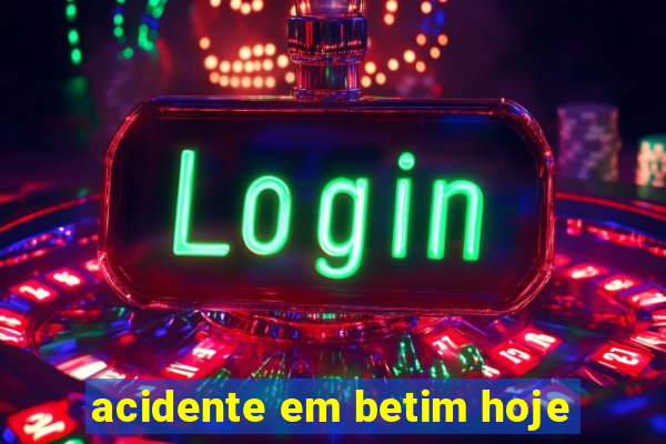 acidente em betim hoje